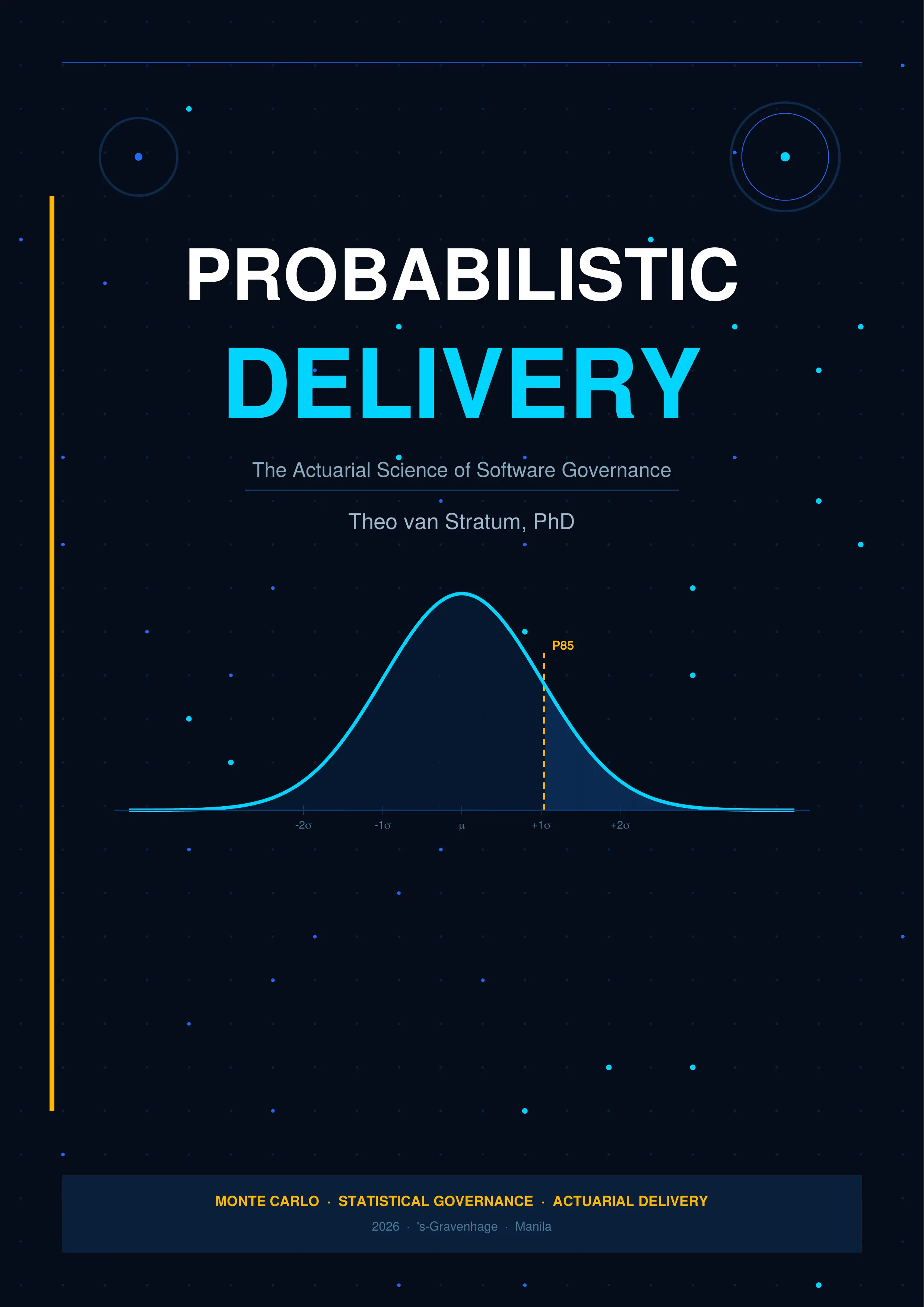 Probabilistic Delivery — The Actuarial Science of Software Governance, by Theo van Stratum, PhD